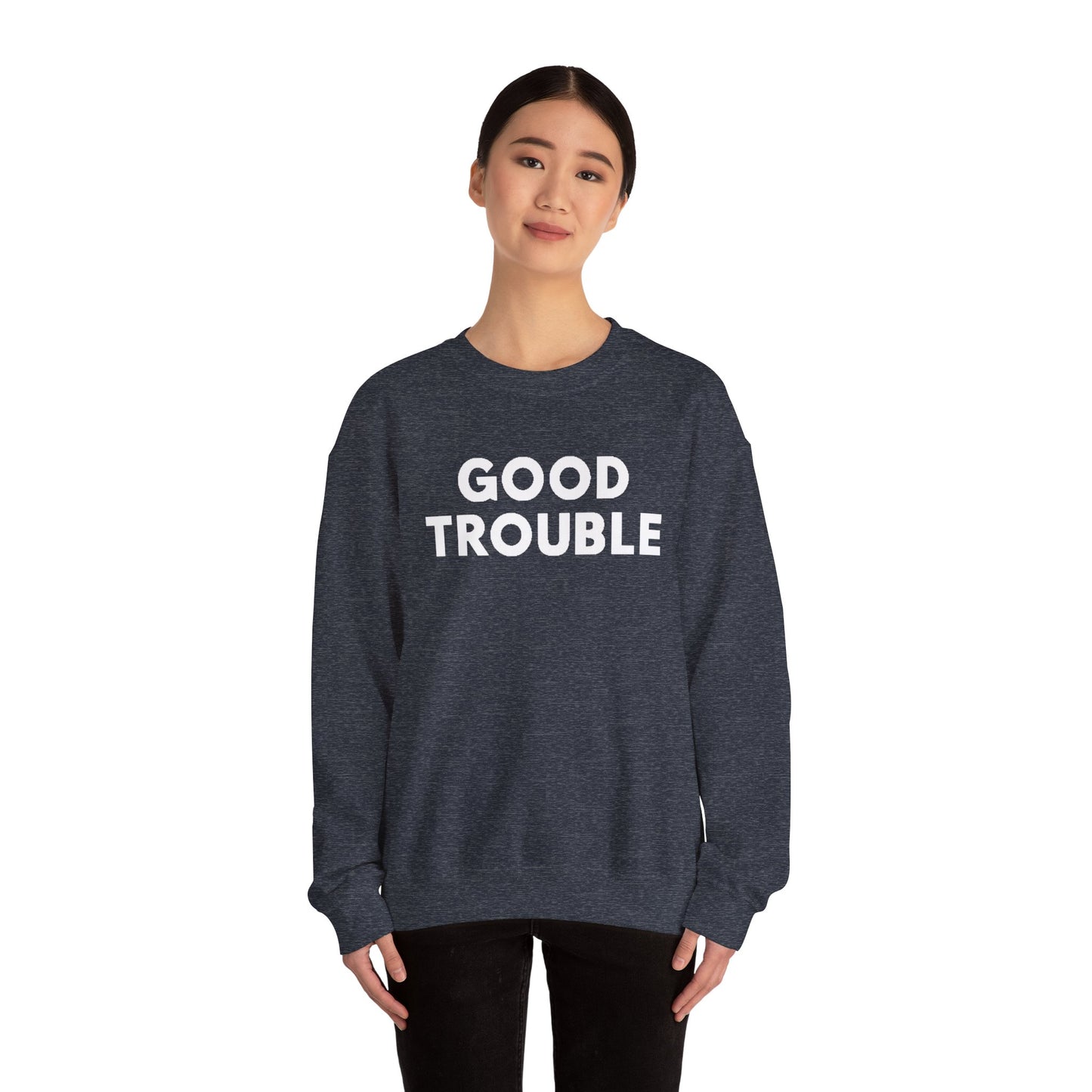 Good Trouble Crewneck Sweatshirt - Cozy Unisex Pullover for Activists, Perfect Gift for Birthdays, Holidays, Casual Wear