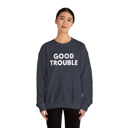 Good Trouble Crewneck Sweatshirt - Cozy Unisex Pullover for Activists, Perfect Gift for Birthdays, Holidays, Casual Wear
