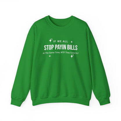 Stop Payin Bills Unisex Crewneck Sweatshirt, Summer Accessory, Economic Strike, Economic Black Out