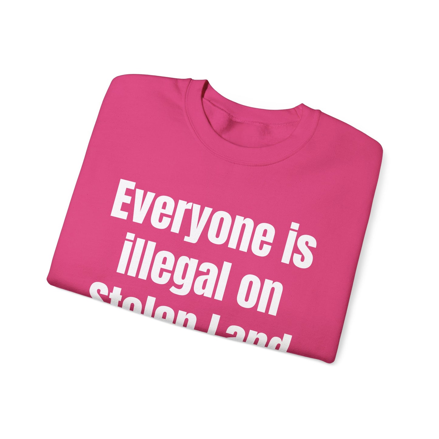 Everyone is illegal on Stolen Land Unisex Crewneck Sweatshirt, Summer Accessory, Economic Strike, Economic Black Out