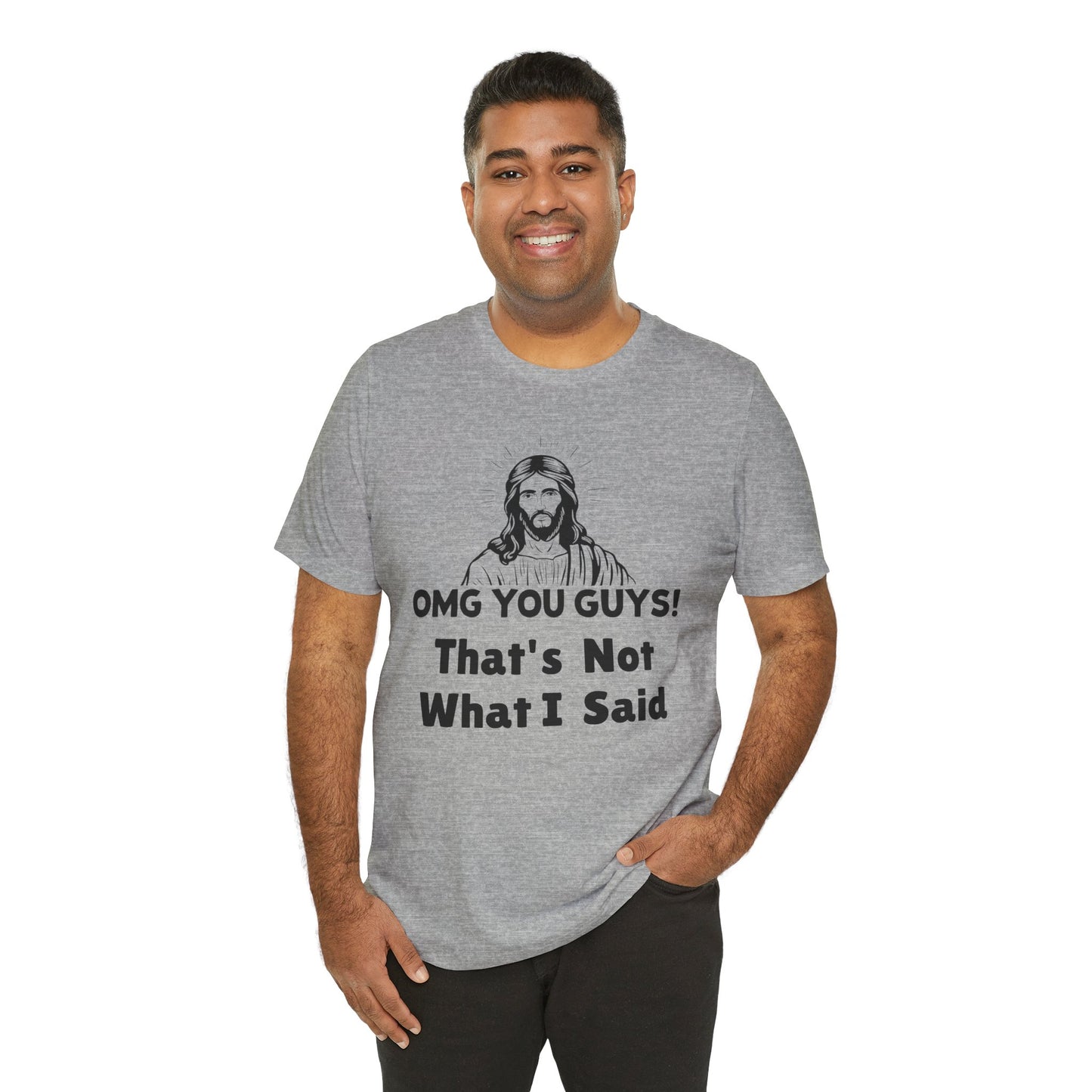That's Not What I Said Jesus Tee - Unisex Jersey Short Sleeve Shirt, Statement Tee, Gift for Activists, Casual Wear, Hands Off Protest