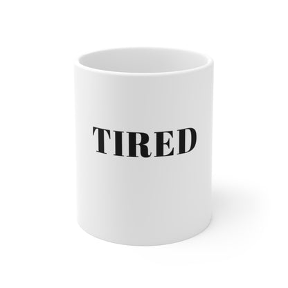 Tired - Mug 11oz