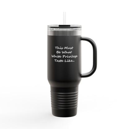White Privilege Insulated Travel Mug, 40oz, Perfect Gift for Coffee Lovers, Road Trips, and Hands Off Protest Tumbler