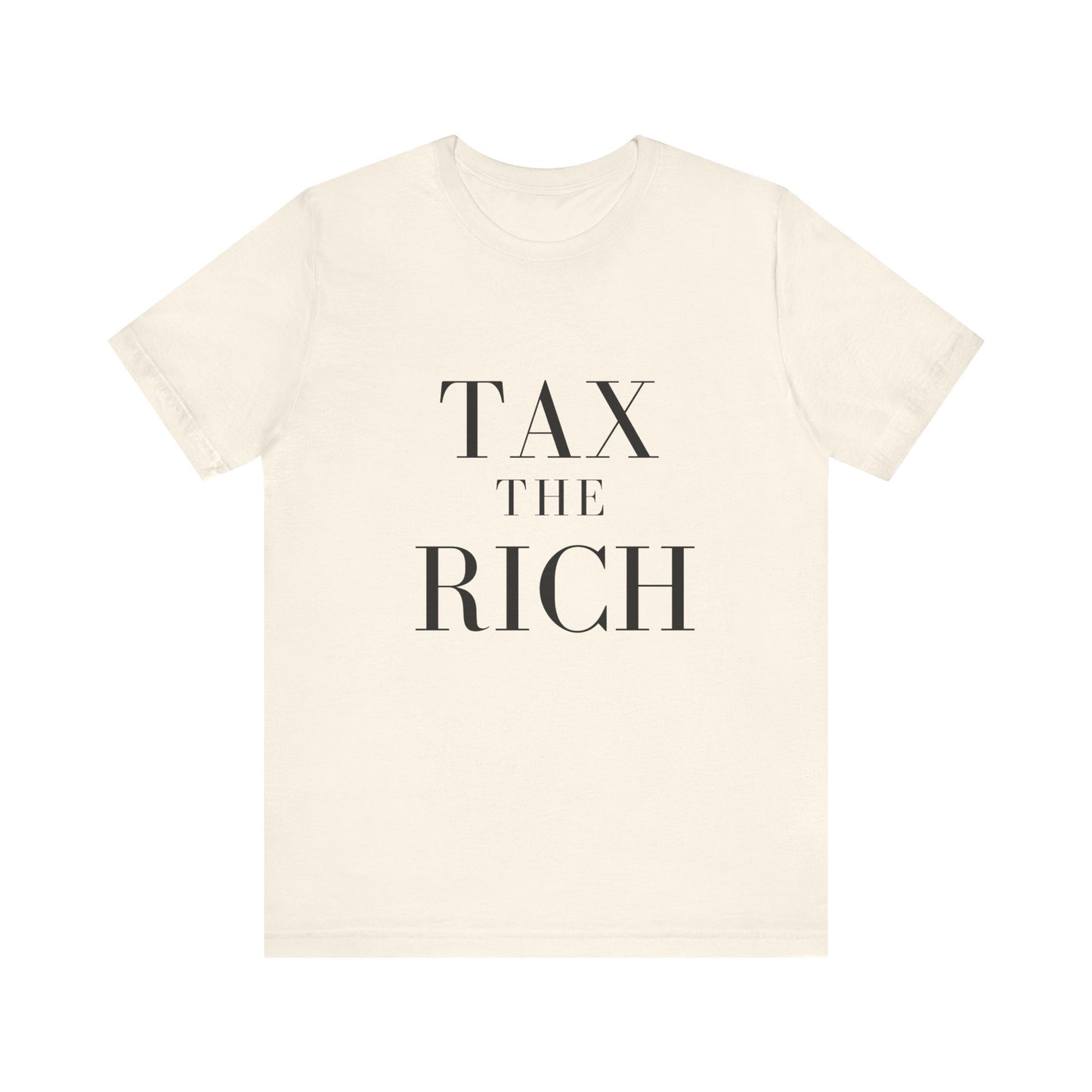 Tax The Rich Tee - Unisex Jersey Short Sleeve Shirt