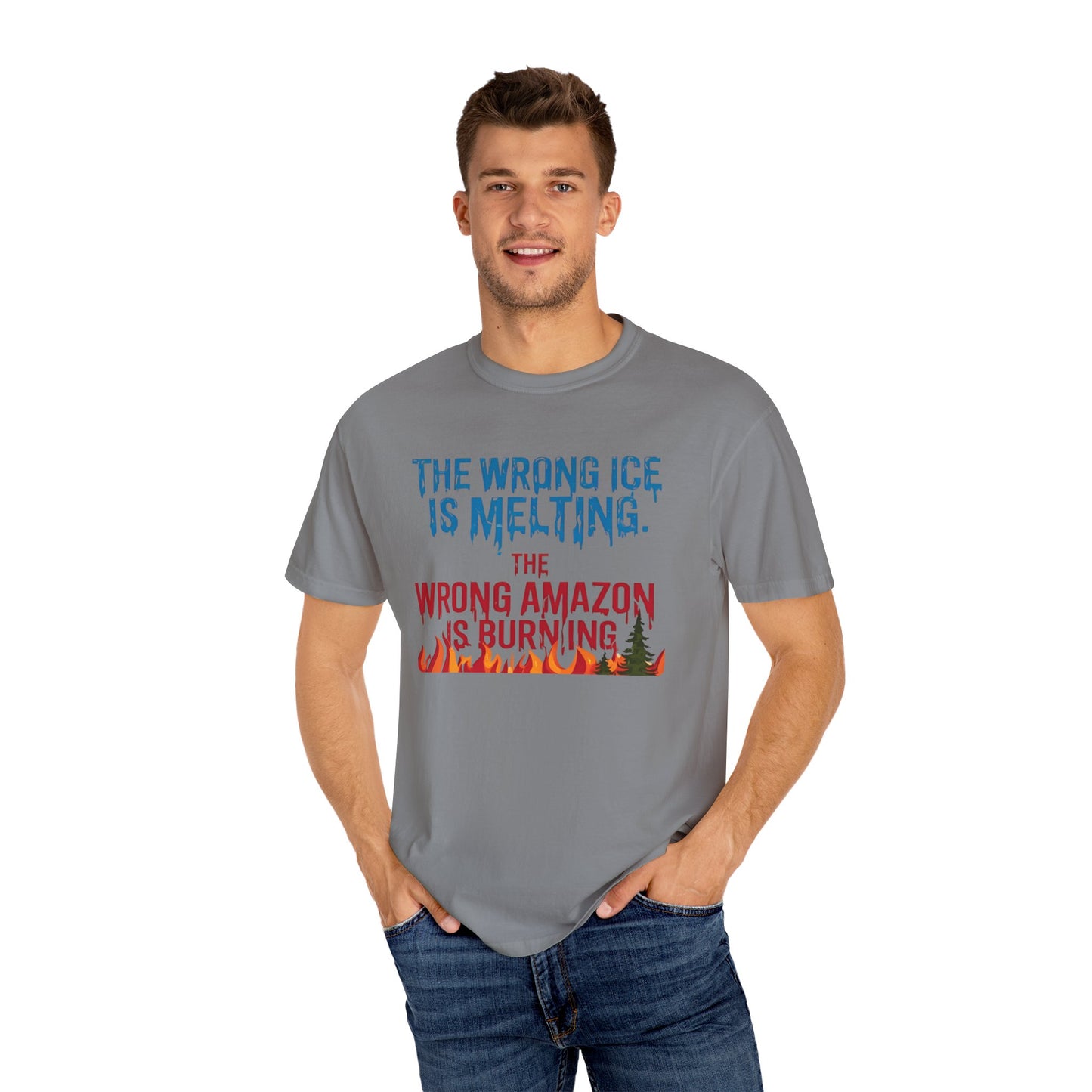 The Wrong Ice Is Melting The Wrong Amazon Is Burning Eco-Conscious Unisex T-Shirt - Climate Change Awareness Tee