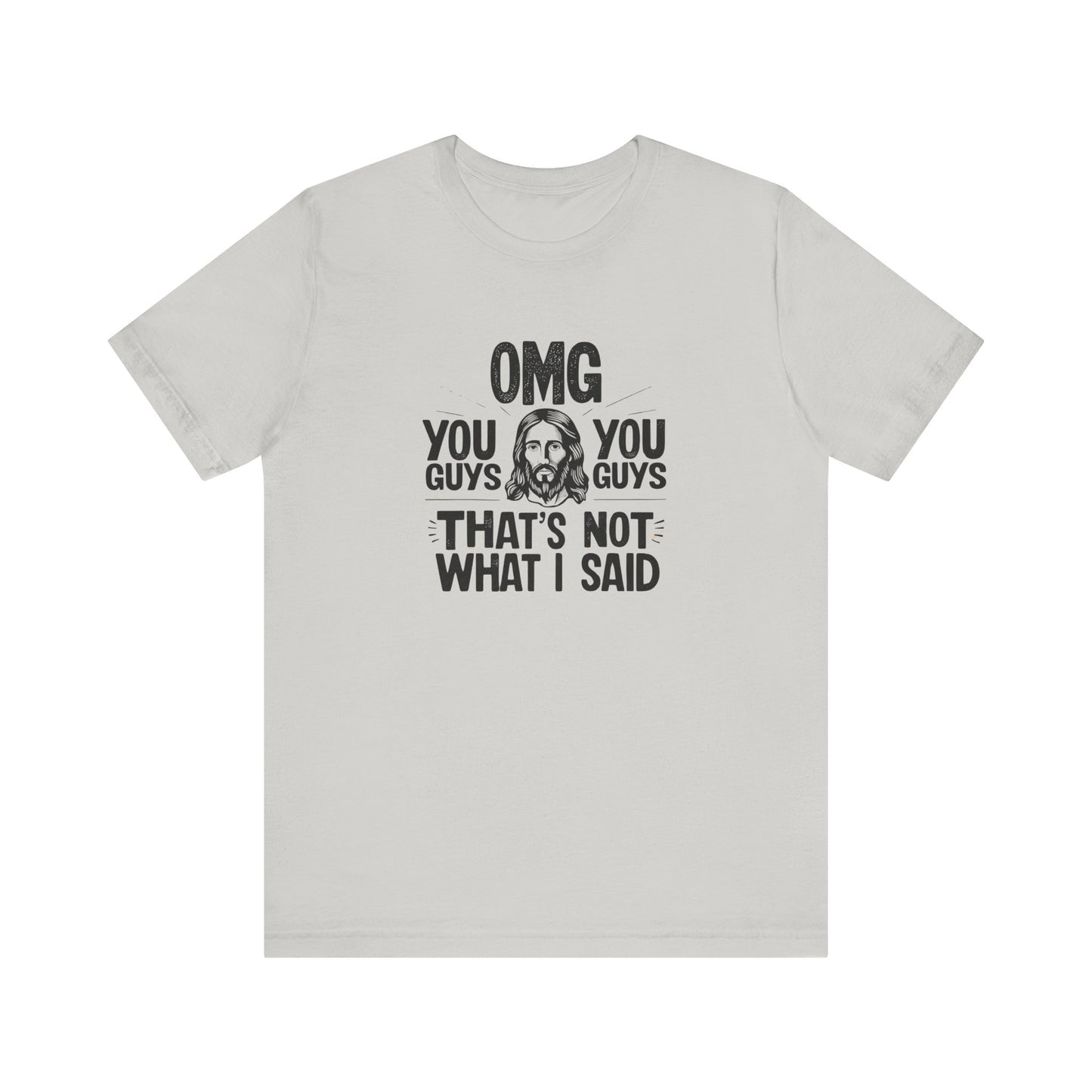 Thats Not What I Said Jesus Tee - Unisex Jersey Short Sleeve Shirt, Statement Tee, Gift for Activists, Casual Wear, Black History Month,