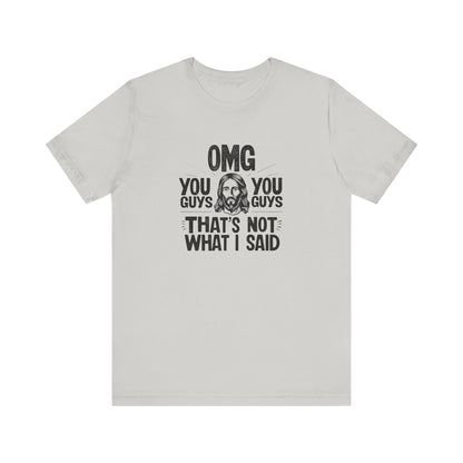 Thats Not What I Said Jesus Tee - Unisex Jersey Short Sleeve Shirt, Statement Tee, Gift for Activists, Casual Wear, Black History Month,
