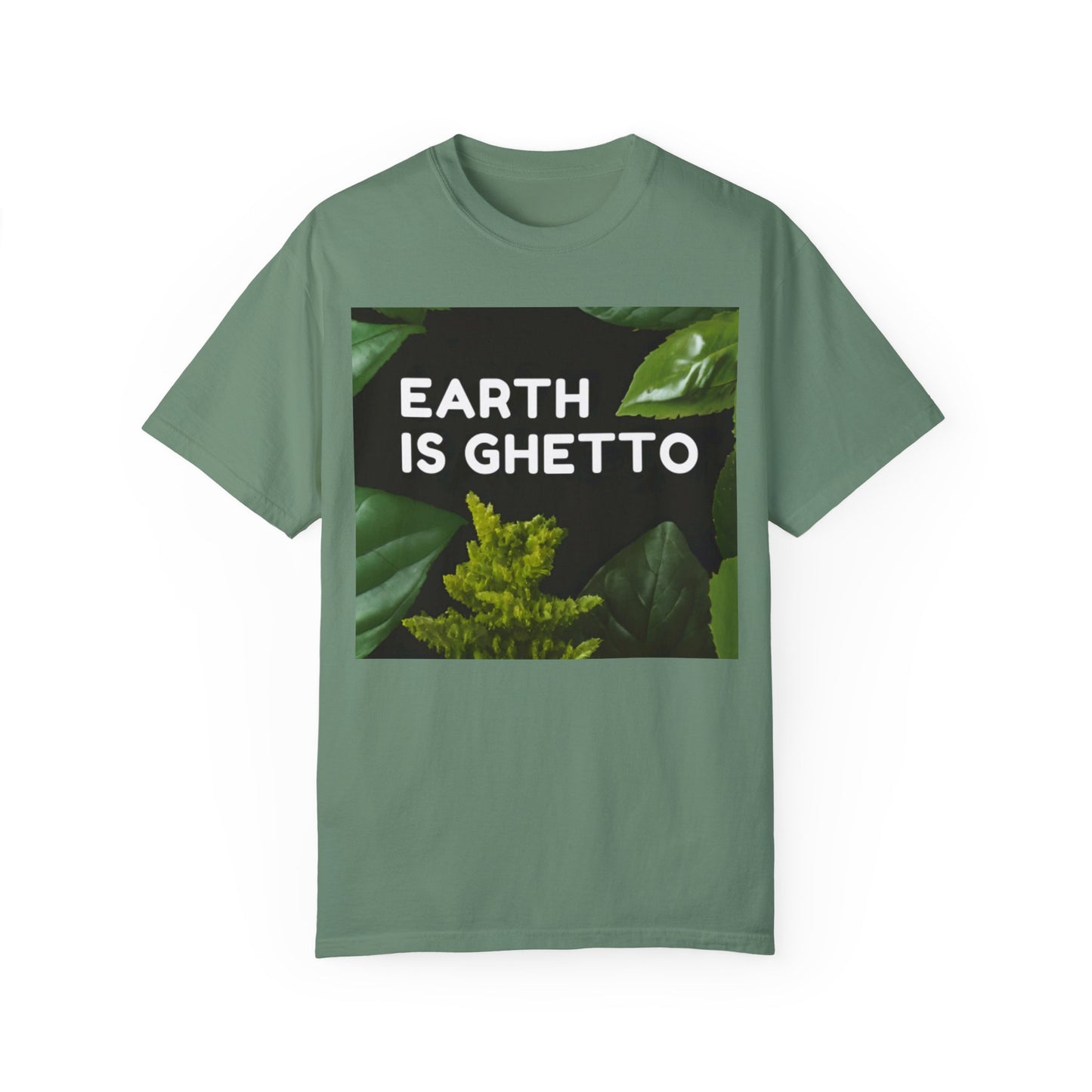 Earth is Ghetto  - Unisex Garment-Dyed T-shirt