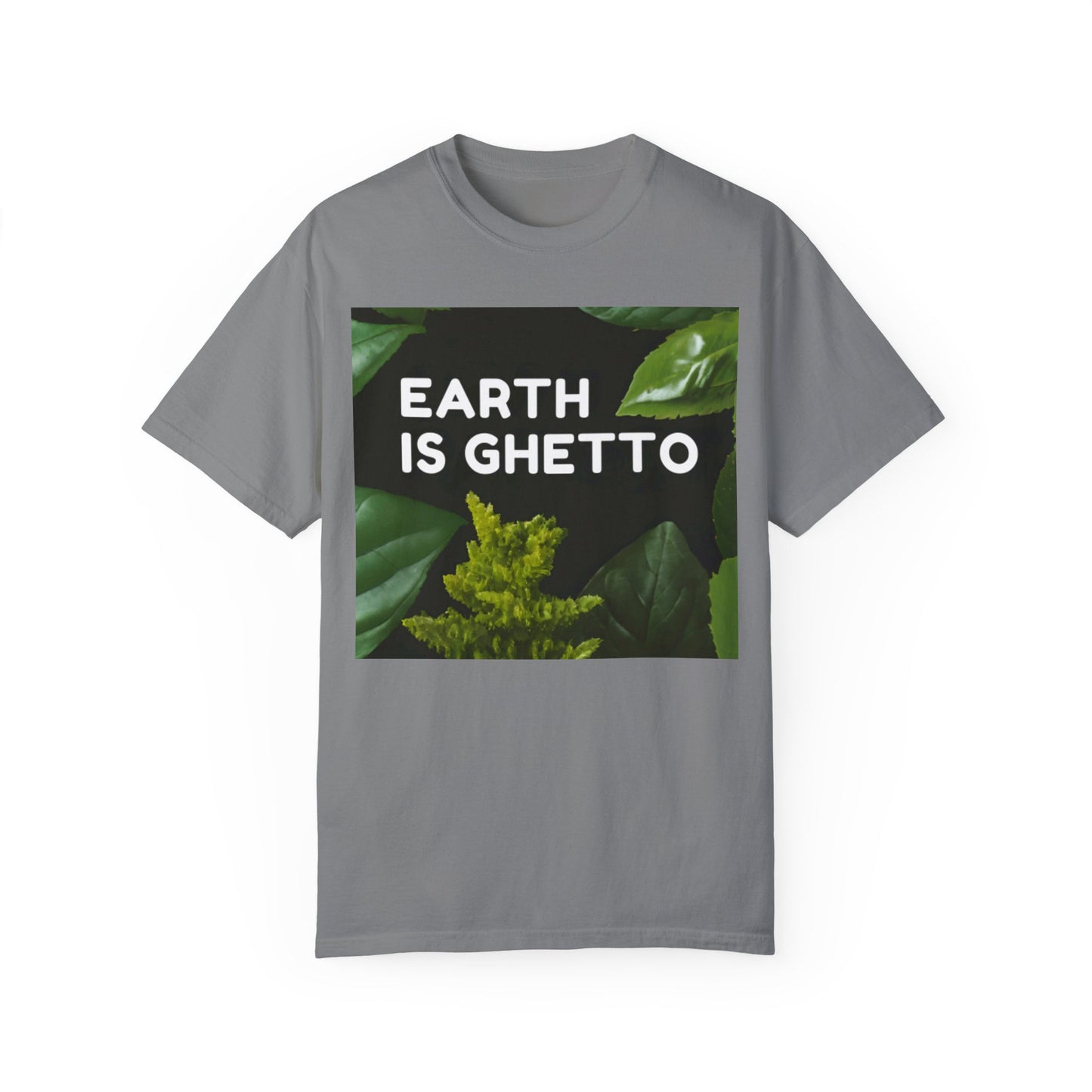 Earth is Ghetto  - Unisex Garment-Dyed T-shirt