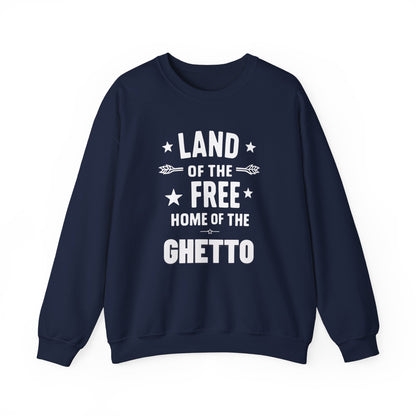 Land of The Free Home of The Ghetto Unisex Crewneck Sweatshirt, Summer Accessory, Economic Strike, Economic Black Out