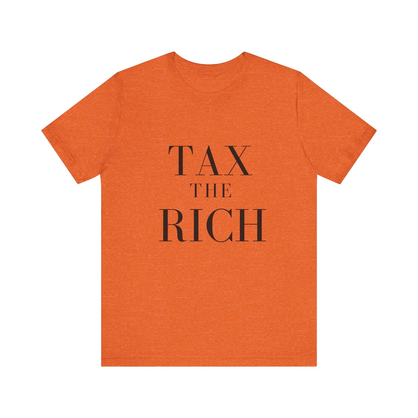 Tax The Rich Tee - Unisex Jersey Short Sleeve Shirt