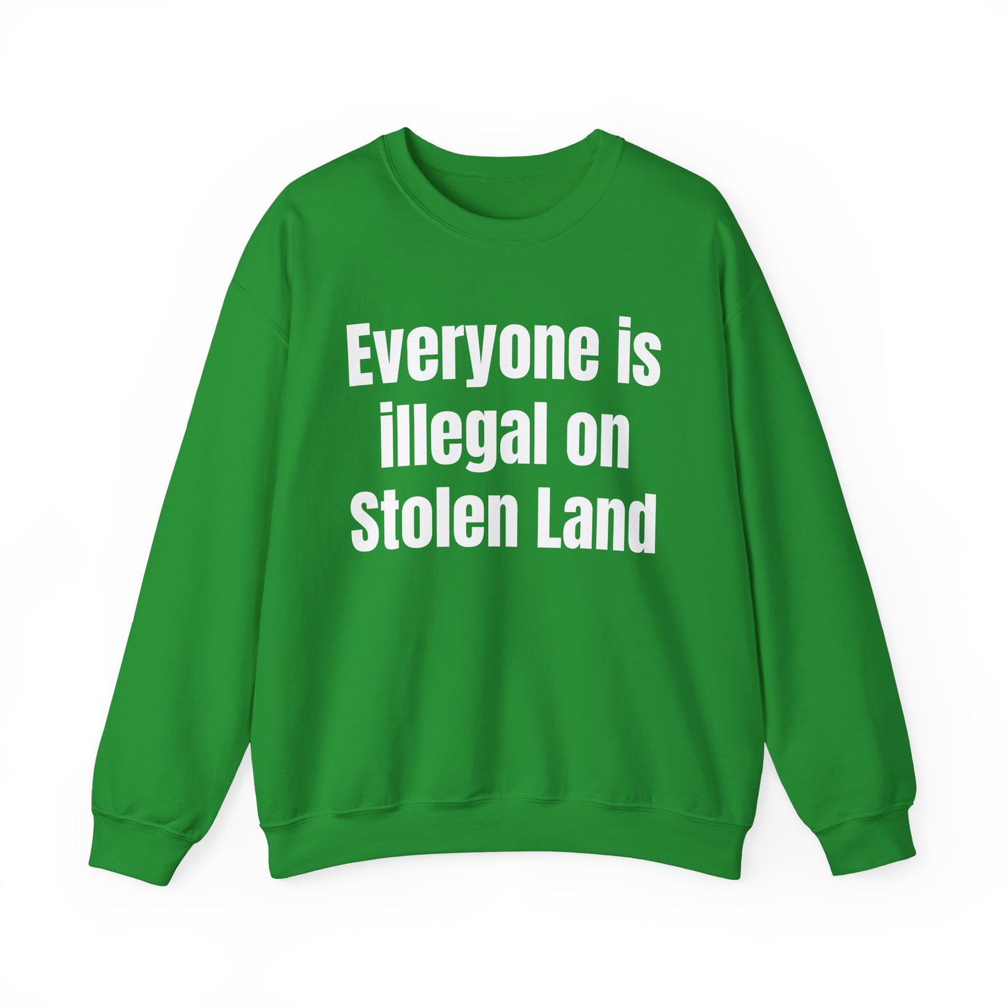 Everyone is illegal on Stolen Land Unisex Crewneck Sweatshirt, Summer Accessory, Economic Strike, Economic Black Out