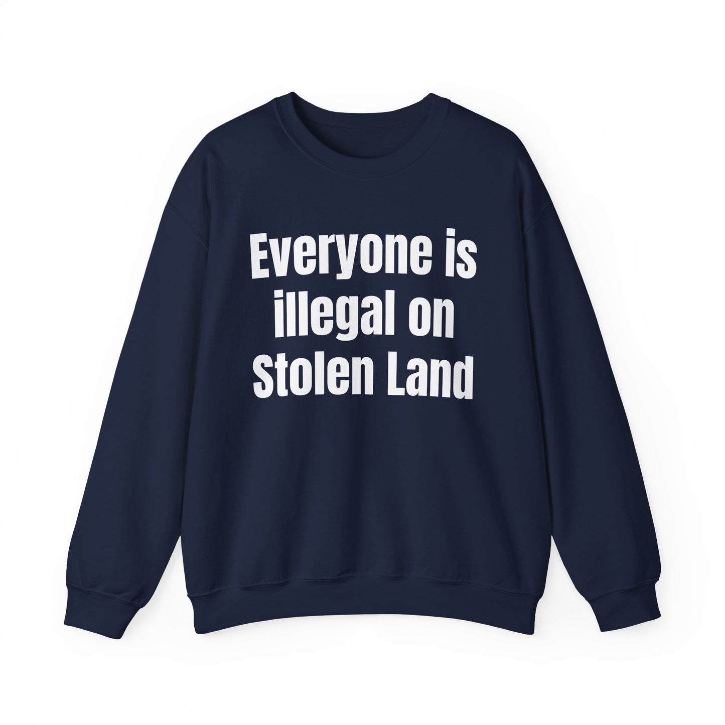 Everyone is illegal on Stolen Land Unisex Crewneck Sweatshirt, Summer Accessory, Economic Strike, Economic Black Out
