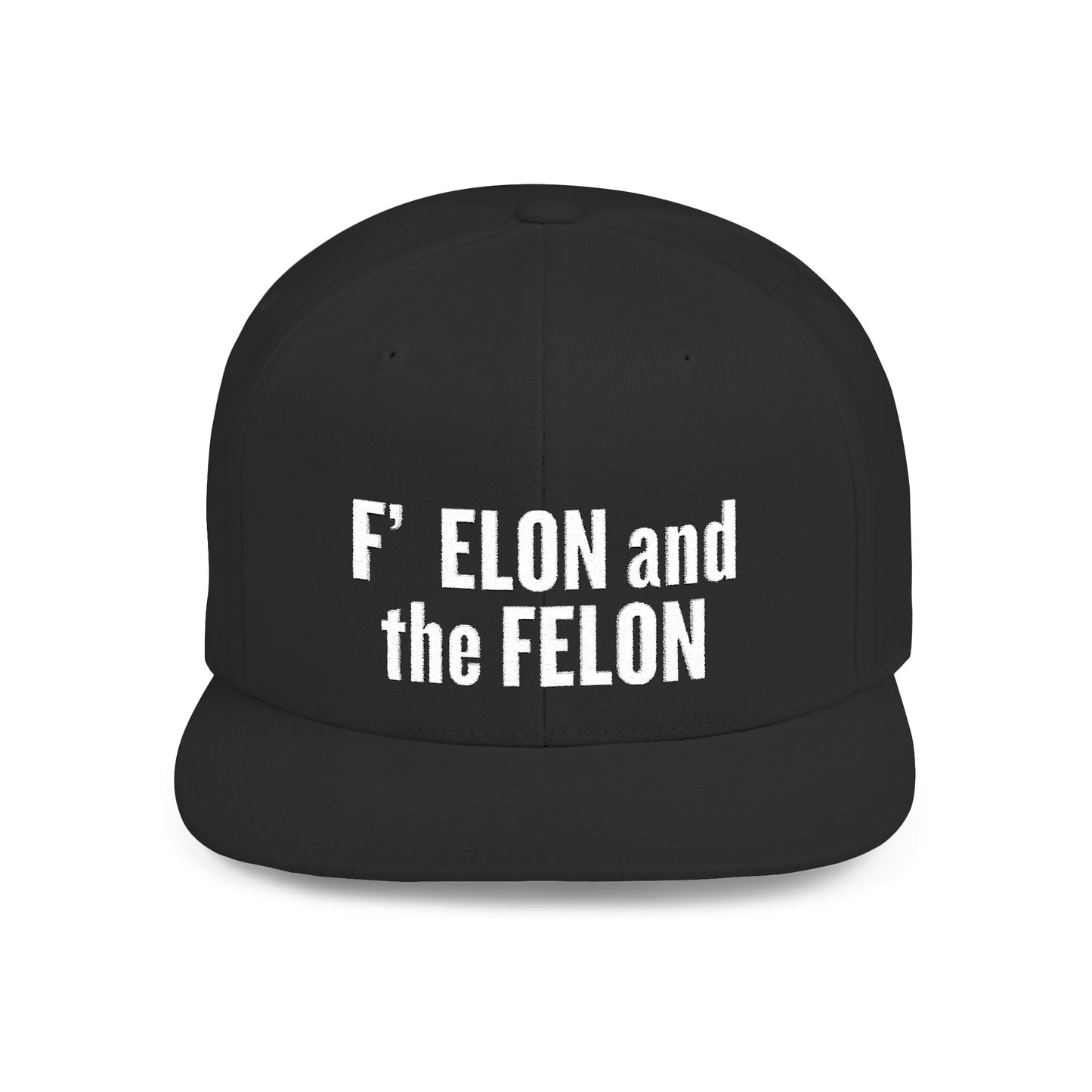 F ELON and the FELON Flat Bill Snapback Hat