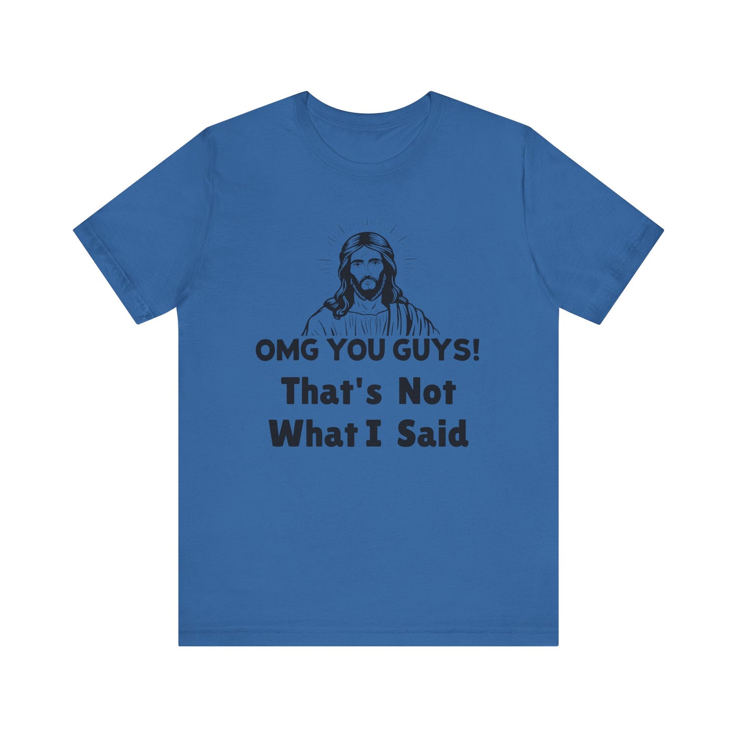 That's Not What I Said Jesus Tee - Unisex Jersey Short Sleeve Shirt, Statement Tee, Gift for Activists, Casual Wear, Hands Off Protest