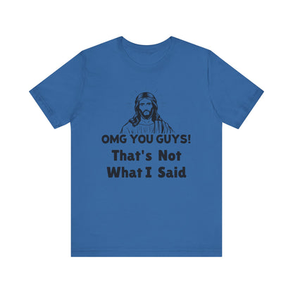 That's Not What I Said Jesus Tee - Unisex Jersey Short Sleeve Shirt, Statement Tee, Gift for Activists, Casual Wear, Hands Off Protest