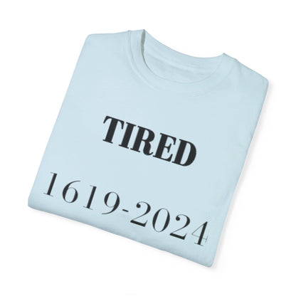 Tired  - Unisex Garment-Dyed T-shirt