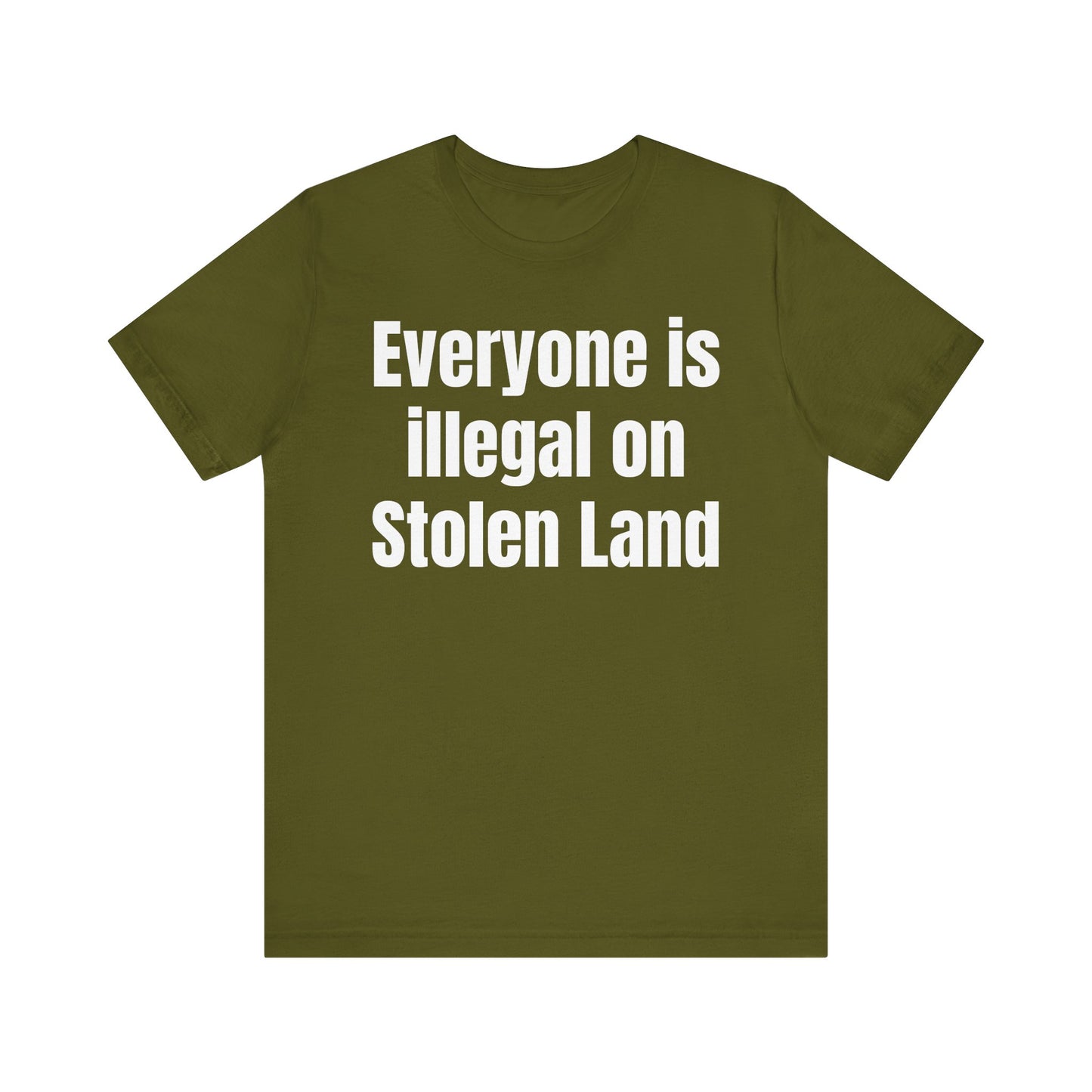 Everyone is illegal on Stolen Land - Unisex Jersey Short Sleeve Tee