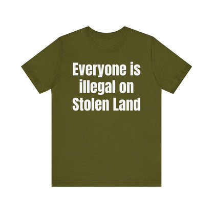 Everyone is illegal on Stolen Land - Unisex Jersey Short Sleeve Tee