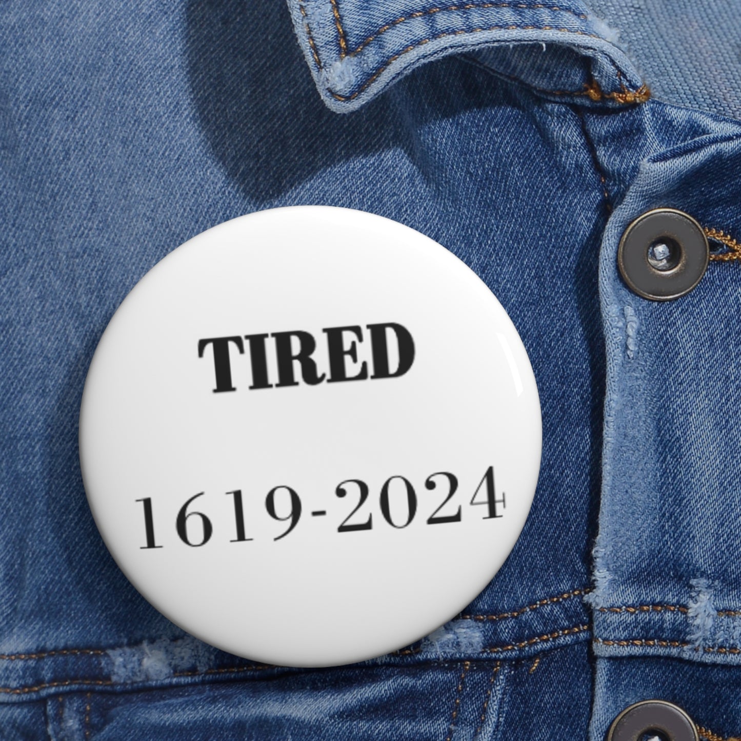 Tired  - Custom Pin Buttons