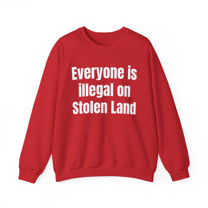 Everyone is illegal on Stolen Land Unisex Crewneck Sweatshirt, Summer Accessory, Economic Strike, Economic Black Out