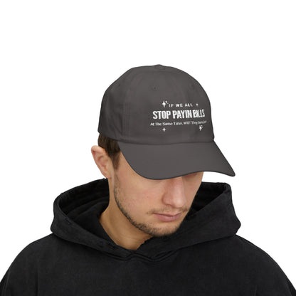 Stop Paying Bills Funny Dad Cap,  Gift for Mom, Relaxed Fit Hat, Father's Day Gift, Casual Headwear, Summer Accessory, Economic Strike