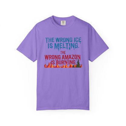 The Wrong Ice Is Melting The Wrong Amazon Is Burning Eco-Conscious Unisex T-Shirt - Climate Change Awareness Tee
