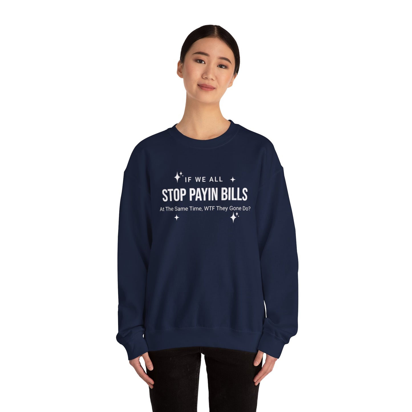 Stop Payin Bills Unisex Crewneck Sweatshirt, Summer Accessory, Economic Strike, Economic Black Out