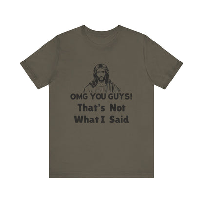 That's Not What I Said Jesus Tee - Unisex Jersey Short Sleeve Shirt, Statement Tee, Gift for Activists, Casual Wear, Hands Off Protest