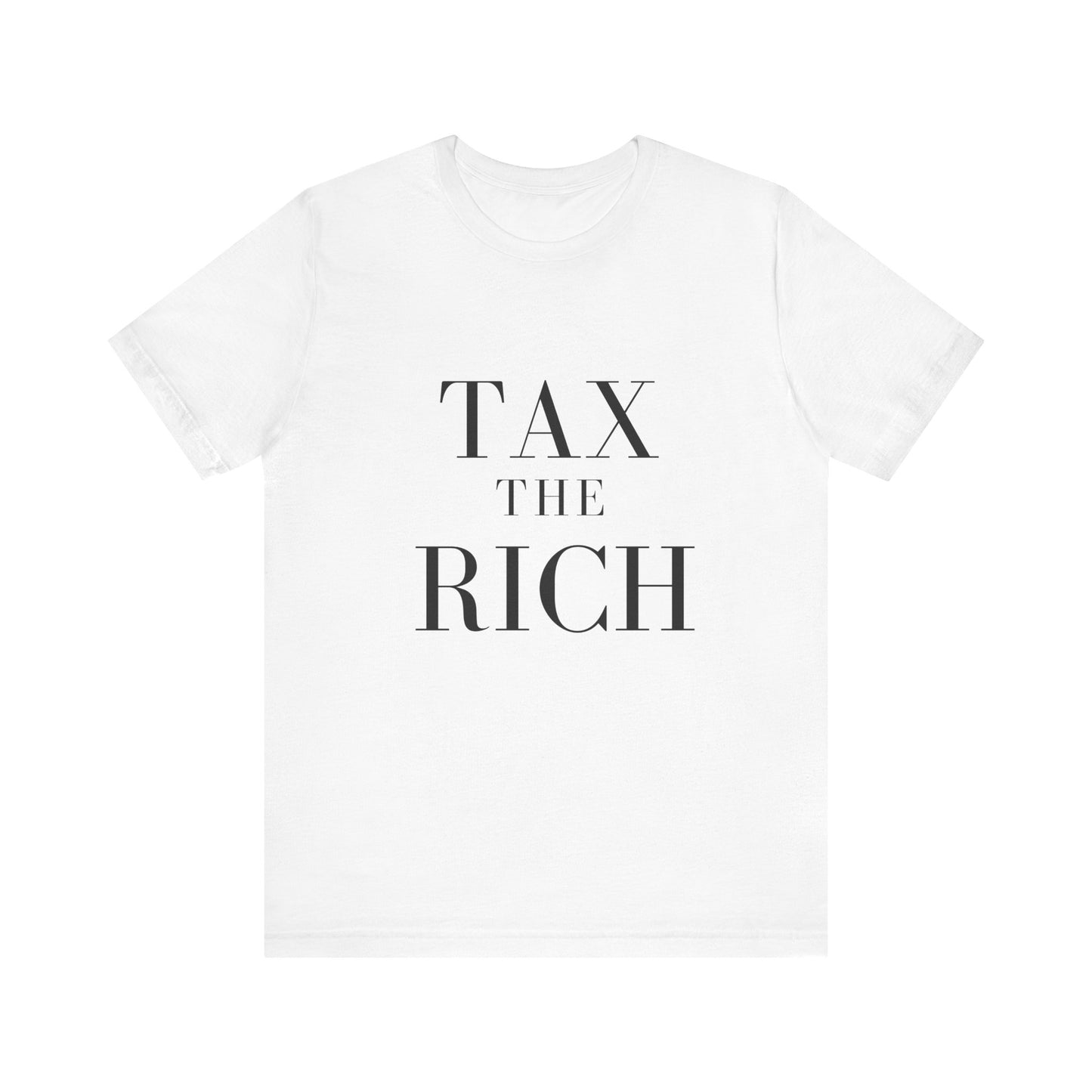 Tax The Rich Tee - Unisex Jersey Short Sleeve Shirt