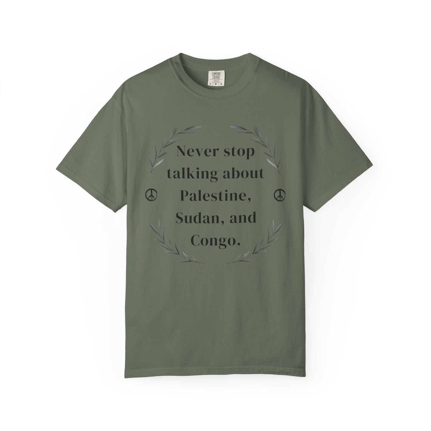 Never Stop Talking About Palestine, Congo, and Sudan - Unisex T-shirt