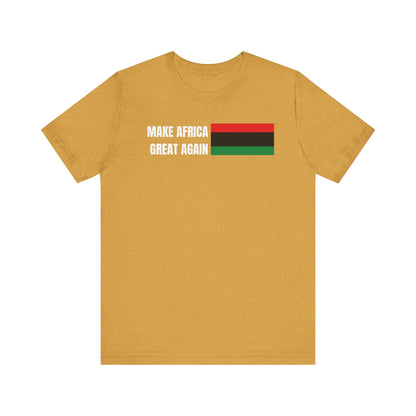 Make Africa Great Again Tee - Unisex Jersey Short Sleeve Shirt, Statement Tee, Gift for Activists, Casual Wear, Black History Month,