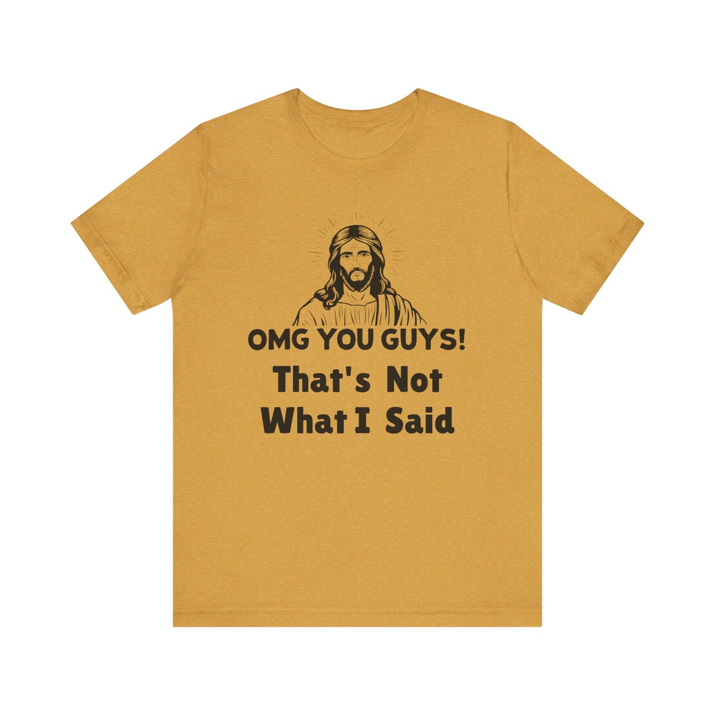 That's Not What I Said Jesus Tee - Unisex Jersey Short Sleeve Shirt, Statement Tee, Gift for Activists, Casual Wear, Hands Off Protest