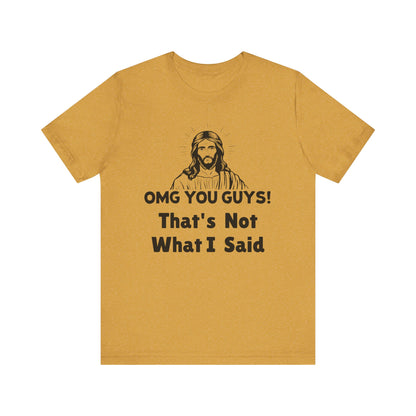 That's Not What I Said Jesus Tee - Unisex Jersey Short Sleeve Shirt, Statement Tee, Gift for Activists, Casual Wear, Hands Off Protest